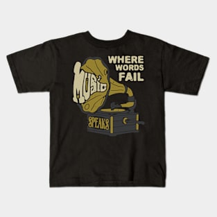 Where Word Fail, Music Speak Kids T-Shirt